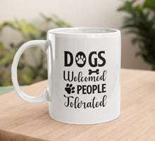 Load image into Gallery viewer, 11oz/15oz "Dogs Welcome People Tolorated" Ceramic Coffee Mug: Dog Lovers Coffee Cup