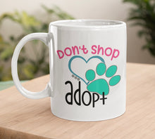 Load image into Gallery viewer, 11oz/15oz "Don't Shop Adopt" Ceramic Coffee Mug: Dog Lovers Coffee Cup
