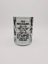 Load image into Gallery viewer, 11oz/15oz Funny Mechanic Coffee Mug: Ceramic &quot;Im a Mechanic, I Can&#39;t Fix Stupid...&quot; Cup
