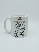 Load image into Gallery viewer, 11oz/15oz &quot;The Journey Of Life Is Sweeter If Traveled With A Dog&quot; Ceramic Coffee Mug: Dog Lovers Coffee Cup
