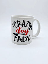 Load image into Gallery viewer, 11oz/15oz &quot;Crazy Dog Lady&quot; Ceramic Coffee Mug: Dog Lovers Coffee Cup
