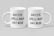 Load image into Gallery viewer, 11oz/15oz "Say: EYE Spell: MAP Say: NESS" Funny Adult Ceramic Mug
