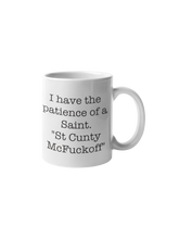 Load image into Gallery viewer, 11oz/15oz "I Have The Patience Of A Saint" Funny Adult Ceramic Mug

