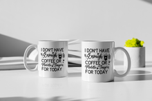 Load image into Gallery viewer, 11oz/15oz "I Don't Have Enough Coffee or Middle Fingers For Today" Ceramic Mug
