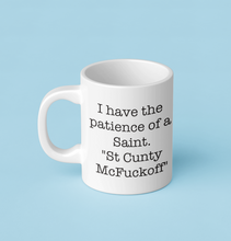 Load image into Gallery viewer, 11oz/15oz "I Have The Patience Of A Saint" Funny Adult Ceramic Mug
