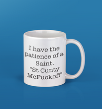 Load image into Gallery viewer, 11oz/15oz "I Have The Patience Of A Saint" Funny Adult Ceramic Mug
