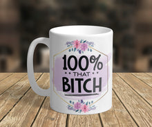Load image into Gallery viewer, 11oz/15oz 100% That B*tch Coffee Mug: Ceramic Adult Coffee Cup
