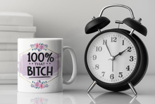 Load image into Gallery viewer, 11oz/15oz 100% That B*tch Coffee Mug: Ceramic Adult Coffee Cup
