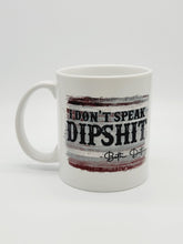 Load image into Gallery viewer, 11oz/15oz Yellowstone &quot;I Don&#39;t Speak Dipshit&quot; Coffee Mug: Beth Dutton Yellowstone Coffee Cup
