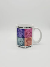 Load image into Gallery viewer, 11oz/15oz Golden Girls Coffee Mug: Thank You For Being A Friend Golden Girls Coffee Cup
