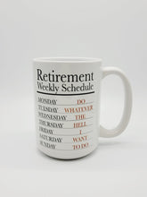 Load image into Gallery viewer, 11oz/15oz &quot;Retirement Weekly Schedule...&quot; Funny Retirement Coffee Mug: Retirement Gift

