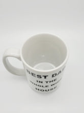 Load image into Gallery viewer, 11oz/15oz &quot;Best Dad In The Whole House&quot; Coffee Mug: Funny Fathers Day Ceramic Coffee Mug

