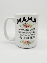 Load image into Gallery viewer, 11oz/15oz &quot;Mom No Matter What Life Throws At You...&quot; Funny Mothers Day Coffee Mug: Two Styles
