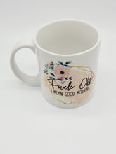 Load image into Gallery viewer, F*ck Off, I Mean Good Morning Coffee Mug: Funny 11oz/15oz Ceramic Coffee Cup
