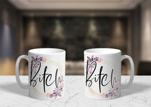 Load image into Gallery viewer, 11oz/15oz B*tch Coffee Mug: Floral B*tc Ceramic Coffee Cup
