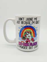 Load image into Gallery viewer, &quot;Don&#39;t Judge Me Because I&#39;m Quiet...&quot; Funny Cartoon Unicorn Coffee Mug
