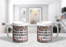Load image into Gallery viewer, 11oz/15oz &quot;Roses Are Red Violets are Blue&quot; Funny Valentines Day Coffee Mug:
