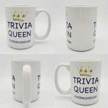 Load image into Gallery viewer, 11oz/15oz &quot;Trivia Queen Overachiever&quot; Ceramic Coffee Mug
