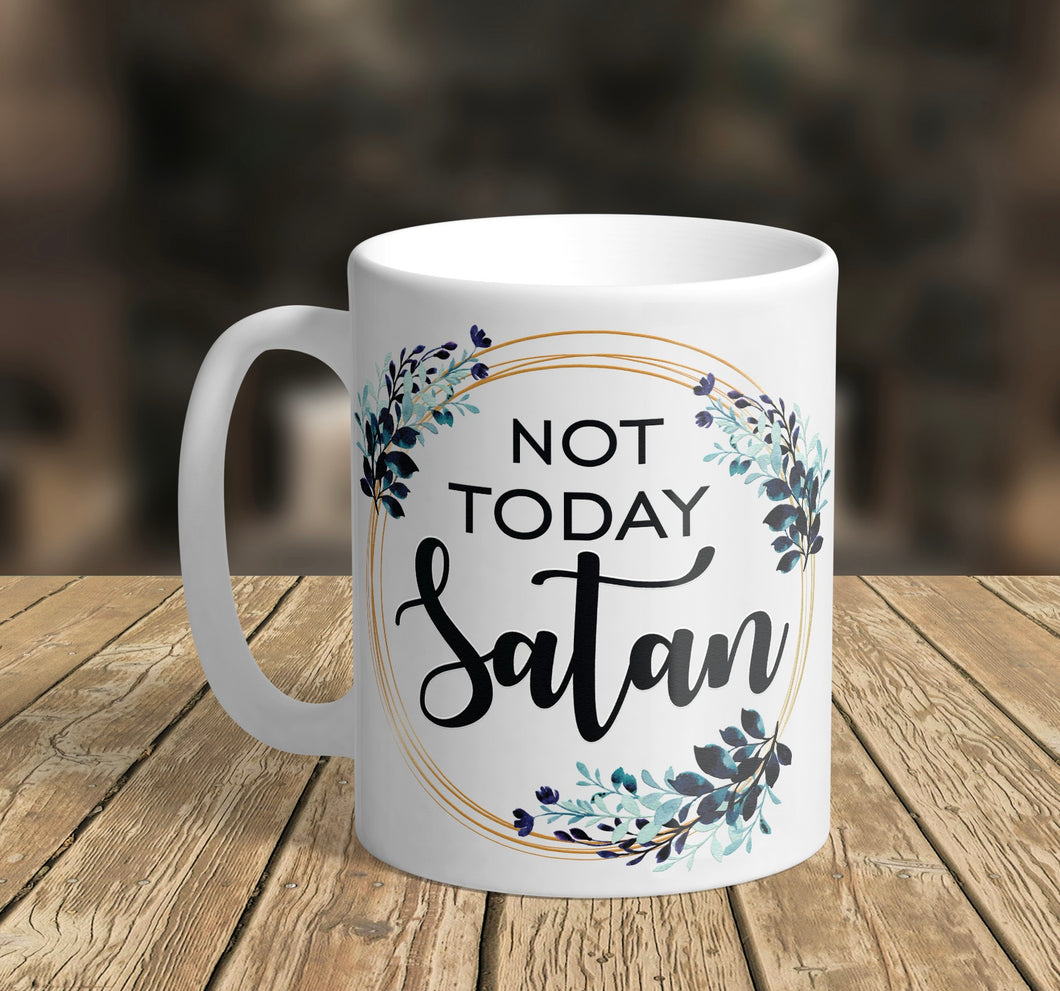Not Today Satan, 11oz/15oz Coffee Mug: Funny Ceramic Coffee Cup