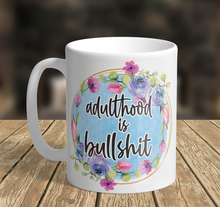 Load image into Gallery viewer, 11oz/15oz Adulthood is Bullshit Coffee Mug: Funny Ceramic Adult Coffee Cup
