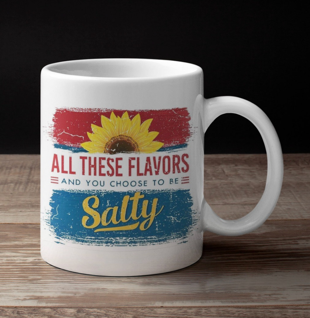 11oz/15oz All These Flavors and Your Chose to Be Salty Coffee Mug: Funny Ceramic Adult Coffee Cup