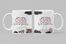 Load image into Gallery viewer, 11oz/15oz &quot;Some Moms Cuss To Much...&quot; Funny Mothers Day Coffee Mug: Mothers Day Gift
