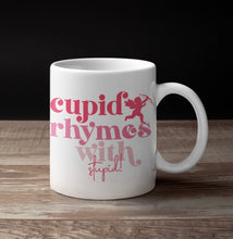 Load image into Gallery viewer, 11oz/15oz &quot;Cupid Rhymes With Stupid&quot; Funny Valentines Day Coffee Mug
