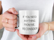 Load image into Gallery viewer, 11oz/15oz &quot;If You need Anything...&quot; Ceramic Coffee Mug: Funny Ceramic Coffee Mug, Makes a Great Gift!
