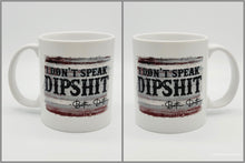 Load image into Gallery viewer, 11oz/15oz Yellowstone &quot;I Don&#39;t Speak Dipshit&quot; Coffee Mug: Beth Dutton Yellowstone Coffee Cup
