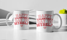 Load image into Gallery viewer, 11oz/15oz &quot;Happy Valentines Day To Myself&quot; Funny Valentines Day Coffee Mug
