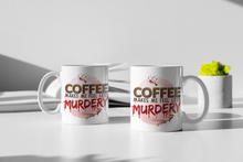 Load image into Gallery viewer, 11oz/15oz &quot;Coffee Makes Me Less Murdery&quot; Coffee Mug: True Crime Coffee Cup
