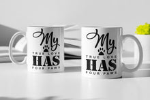 Load image into Gallery viewer, 11oz/15oz &quot;My True Love Has Four Paws&quot; Ceramic Coffee Mug: Dog Lovers Coffee Cup
