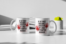 Load image into Gallery viewer, 11oz/15oz &quot;If At First You Don&#39;t Succeed...&quot; Coffee Mug: True Crime Coffee Cup
