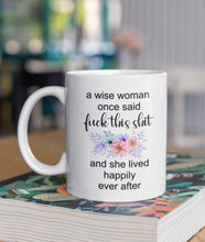 Load image into Gallery viewer, 11oz/15oz &quot;A Wise Woman Once Said...&quot; Funny Ceramic Coffee Mug: Two Styles To Chose From
