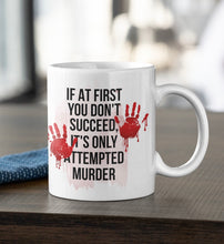 Load image into Gallery viewer, 11oz/15oz &quot;If At First You Don&#39;t Succeed...&quot; Coffee Mug: True Crime Coffee Cup
