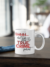 Load image into Gallery viewer, 11oz/15oz &quot;Shh Don&#39;t Make Me&quot; Coffee Mug: True Crime Coffee Cup
