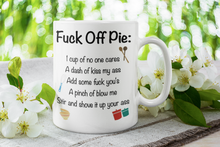 Load image into Gallery viewer, 11oz/15oz Funny &quot;F*ck Off Pie...&quot; Ceramic Coffee Mug: Funny Adult Coffee Mug
