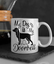 Load image into Gallery viewer, 11oz/15oz &quot;My Dog Is My Door Bell&quot; Ceramic Coffee Mug: Dog Lovers Coffee Cup
