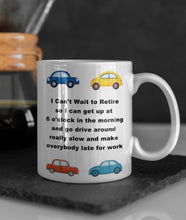 Load image into Gallery viewer, 11oz/15oz &quot;I Can&#39;t Wait Until I Retire...&quot; Funny Ceramic Retirement Coffee Mug
