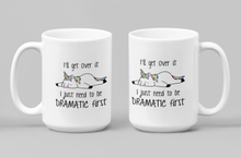 Load image into Gallery viewer, &quot;I&#39;ll get Over It I Just Have To Be Dramatic First&quot; Cute Unicorn Coffee and Tea Mug
