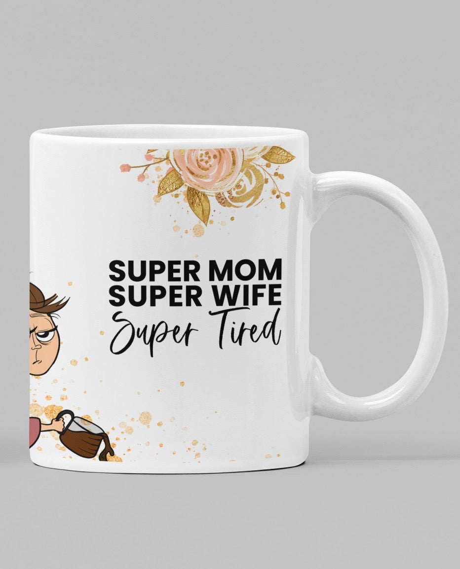 Super Mom, Super Wife, Super Tired 11oz/15oz Coffee Mug: Funny Ceramic Mom Coffee Cup