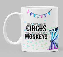 Load image into Gallery viewer, Turns Out This Is My Circus and These Are My Monkeys 11oz/15oz Coffee Mug: Funny Ceramic Coffee Cup
