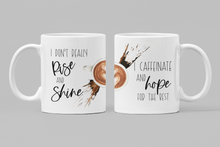 Load image into Gallery viewer, I Don&#39;t Rise and Shine I Caffeinate and Hope For The Best 11oz/15oz Coffee Mug: Funny Ceramic Coffee Cup
