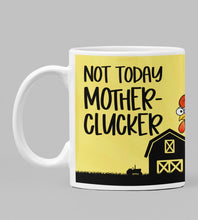 Load image into Gallery viewer, Not Today Mother Cluckers, 11oz/15oz Coffee Mug: Funny Ceramic Coffee Cup
