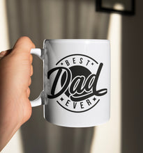 Load image into Gallery viewer, 11oz/15oz &quot;Best Dad Ever&quot; Coffee Mug: Fathers Day Ceramic Coffee Mug
