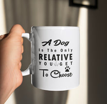 Load image into Gallery viewer, 11oz/15oz &quot;A Dog Is The Only Relative You Get To Choose&quot; Ceramic Coffee Mug: Dog Lovers Coffee Cup
